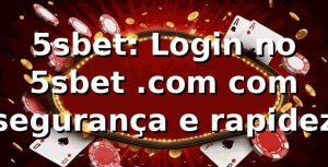 5sbet: Login no 5sbet .com com segurança e rapidez